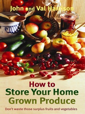 cover image of How to Store Your Home Grown Produce